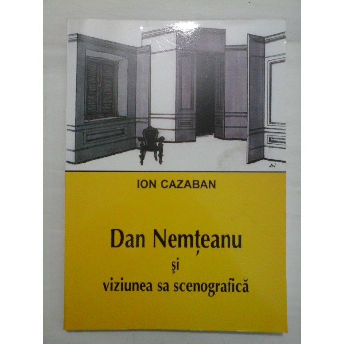 DAN NEMTEANU SI VIZIUNEA SA SCENIGRAFICA (dedicatie si autograf )  -  ION CAZABAN